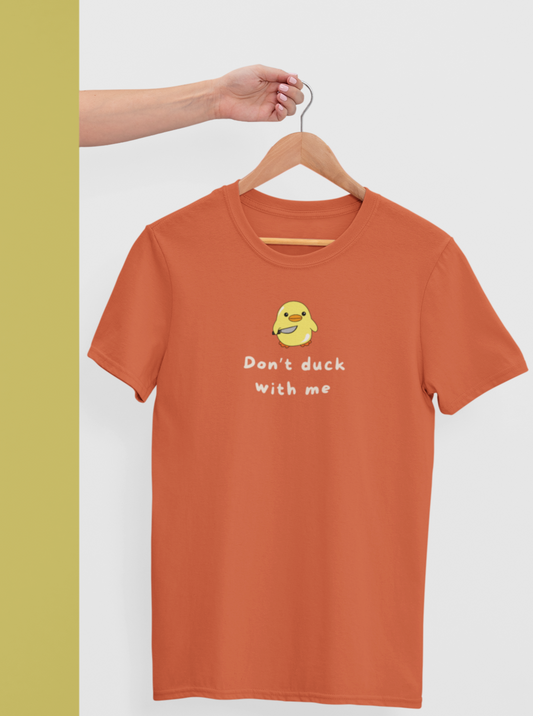 Don't duck with me T-Shirt