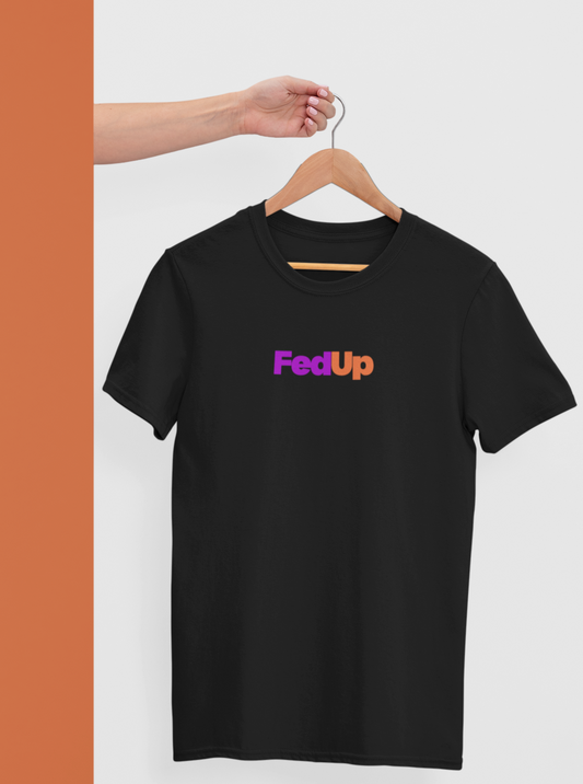 FedUp T-Shirt